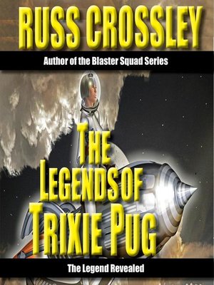cover image of The Legends of Trixie Pug- the Legends Revealed